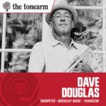The Sacred and the Unfinished The-Tonearm_311_Dave-Douglas_SQUARE